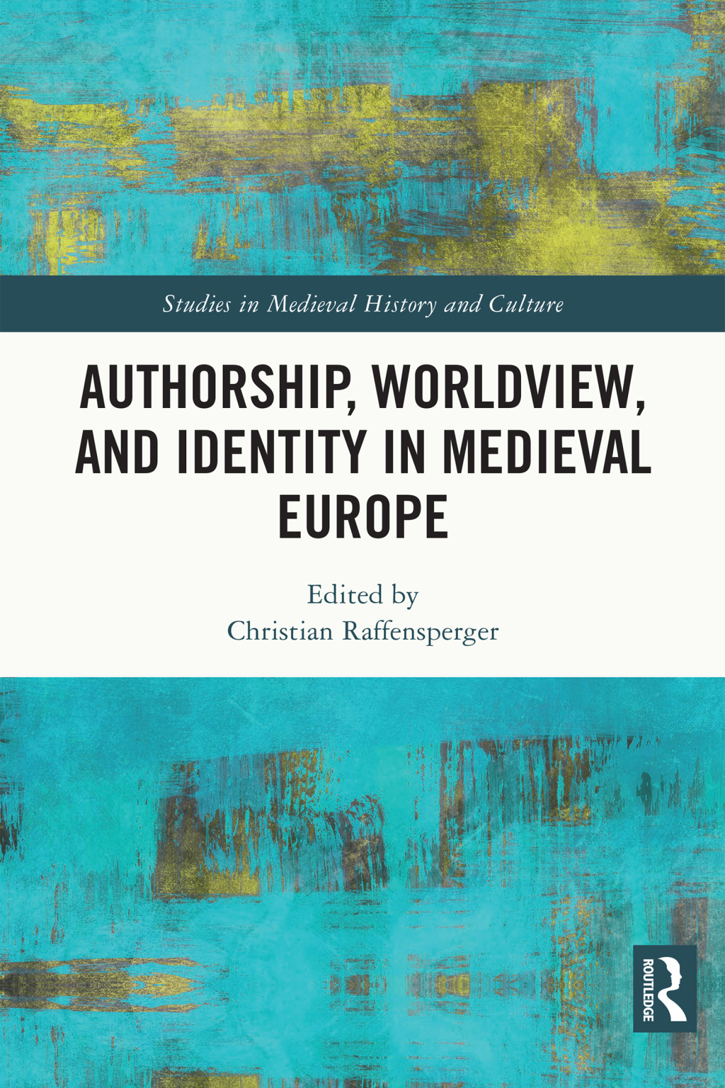 Authorship, Worldview, and Identity in Medieval Europe 1st Edition