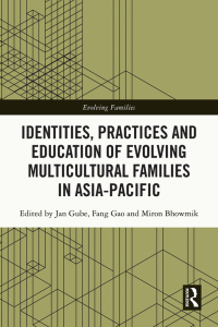 Omslagafbeelding: Identities, Practices and Education of Evolving Multicultural Families in Asia-Pacific 1st edition 9781032003337
