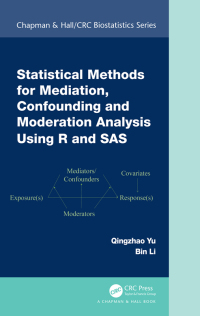 Cover image: Statistical Methods for Mediation, Confounding and Moderation Analysis Using R and SAS 1st edition 9781032220086