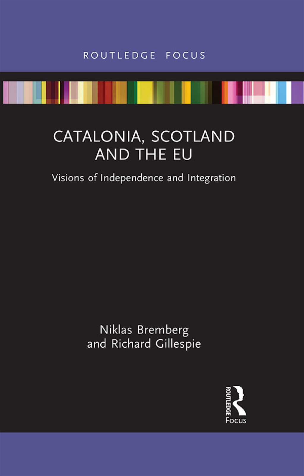 Catalonia, Scotland and the EU: Visions of Independence and Integration 1st Edition