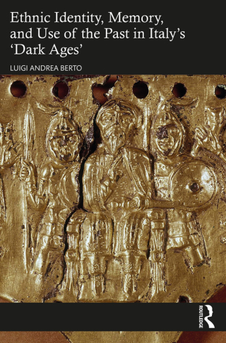 Imagen de portada: Ethnic Identity, Memory, and Use of the Past in Italy’s ‘Dark Ages’ 1st edition 9781032101019