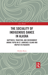 Cover image: The Sociality of Indigenous Dance in Alaska 1st edition 9780367641658