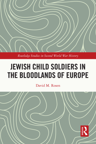 Cover image: Jewish Child Soldiers in the Bloodlands of Europe 1st edition 9781032044972