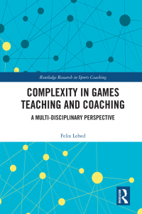 صورة الغلاف: Complexity in Games Teaching and Coaching 1st edition 9781032225142