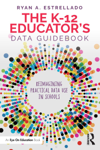 Cover image: The K-12 Educator’s Data Guidebook 1st edition 9780367687182