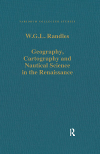 Cover image: Geography, Cartography and Nautical Science in the Renaissance 1st edition 9780860788362