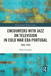 Cover image: Encounters with Jazz on Television in Cold War Era Portugal 1st edition 9780367489045