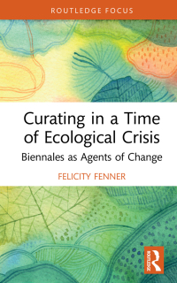 Cover image: Curating in a Time of Ecological Crisis 1st edition 9780367672751
