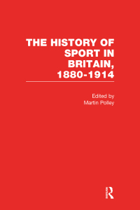 Cover image: The History of Sport in Britain 1880-1914 V1 1st edition 9781003101819