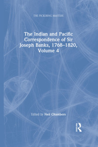 Imagen de portada: The Indian and Pacific Correspondence of Sir Joseph Banks, 1768–1820, Volume 4 1st edition 9781851968381