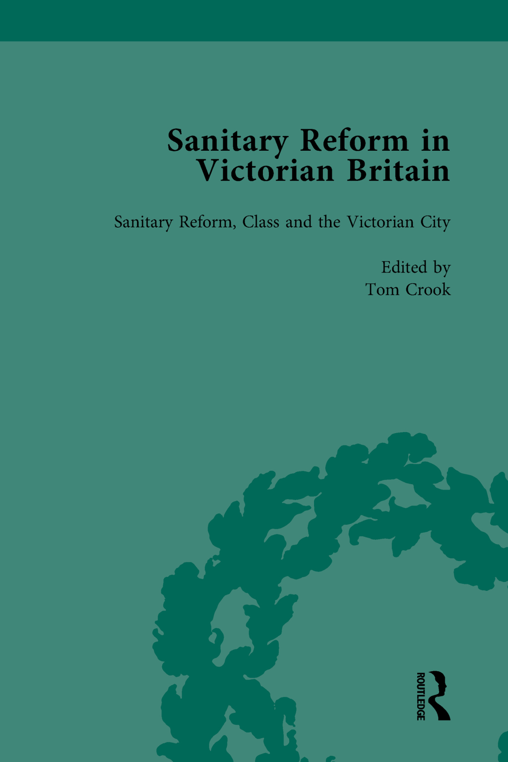 Sanitary Reform in Victorian Britain, Part II vol 5 1st Edition