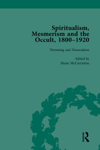 Cover image: Spiritualism, Mesmerism and the Occult, 1800–1920 Vol 5 1st edition 9781138757493