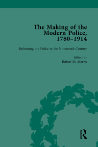 صورة الغلاف: The Making of the Modern Police, 1780–1914, Part I Vol 2 1st edition 9781138761575