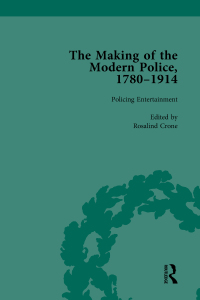 Imagen de portada: The Making of the Modern Police, 1780–1914, Part II vol 4 1st edition 9781138761599