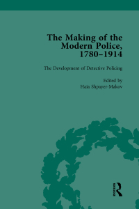 Imagen de portada: The Making of the Modern Police, 1780–1914, Part II vol 6 1st edition 9781138761612