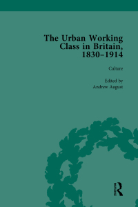 Cover image: The Urban Working Class in Britain, 1830–1914 Vol 3 1st edition 9781138763555