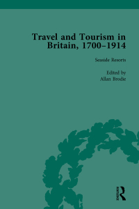 Cover image: Travel and Tourism in Britain, 1700–1914 Vol 4 1st edition 9781138765306