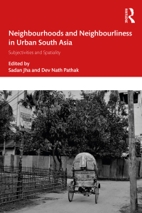 Cover image: Neighbourhoods and Neighbourliness in Urban South Asia 1st edition 9781032233109