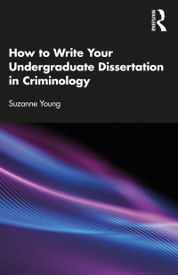 صورة الغلاف: How to Write Your Undergraduate Dissertation in Criminology 1st edition 9780367859992