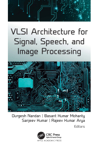 Cover image: VLSI Architecture for Signal, Speech, and Image Processing 1st edition 9781774637302