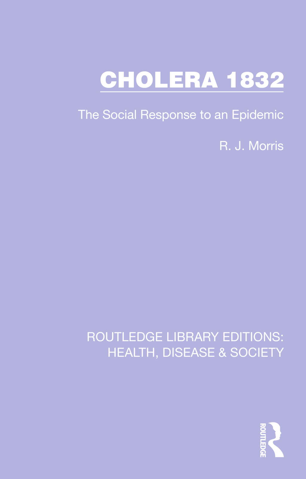 Cholera 1832 The Social Response to an Epidemic 1st Edition