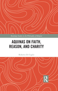 Omslagafbeelding: Aquinas on Faith, Reason, and Charity 1st edition 9781032194080