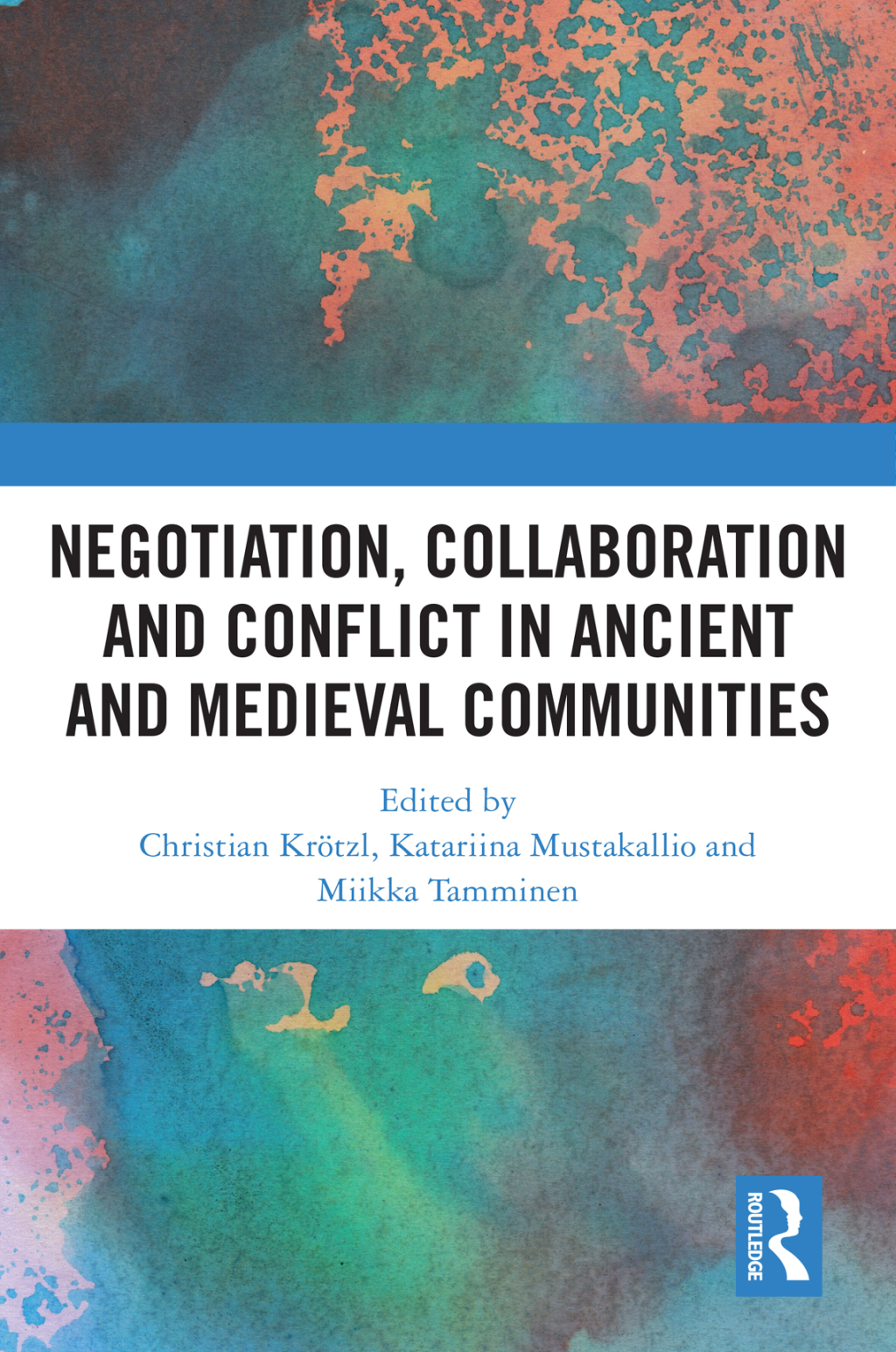 Negotiation, Collaboration and Conflict in Ancient and Medieval Communities 1st Edition