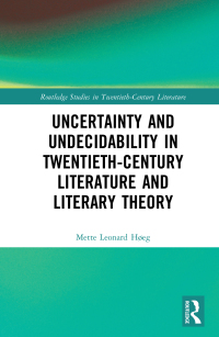 Cover image: Uncertainty and Undecidability in Twentieth-Century Literature and Literary Theory 1st edition 9781032155456