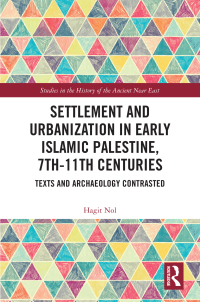 Cover image: Settlement and Urbanization in Early Islamic Palestine, 7th-11th Centuries 1st edition 9781032008721