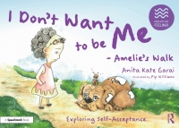 Cover image: I Don’t Want to be Me - Amelie’s Walk: Exploring Self-Acceptance 1st edition 9781032233338