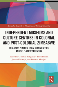 Cover image: Independent Museums and Culture Centres in Colonial and Post-colonial Zimbabwe 1st edition 9780367621759