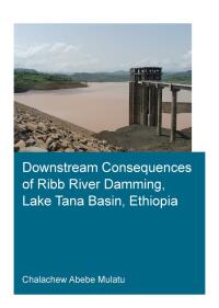 Cover image: Downstream Consequences of Ribb River Damming, Lake Tana Basin, Ethiopia 1st edition 9781032250311