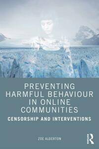 Imagen de portada: Preventing Harmful Behaviour in Online Communities 1st edition 9780367647483
