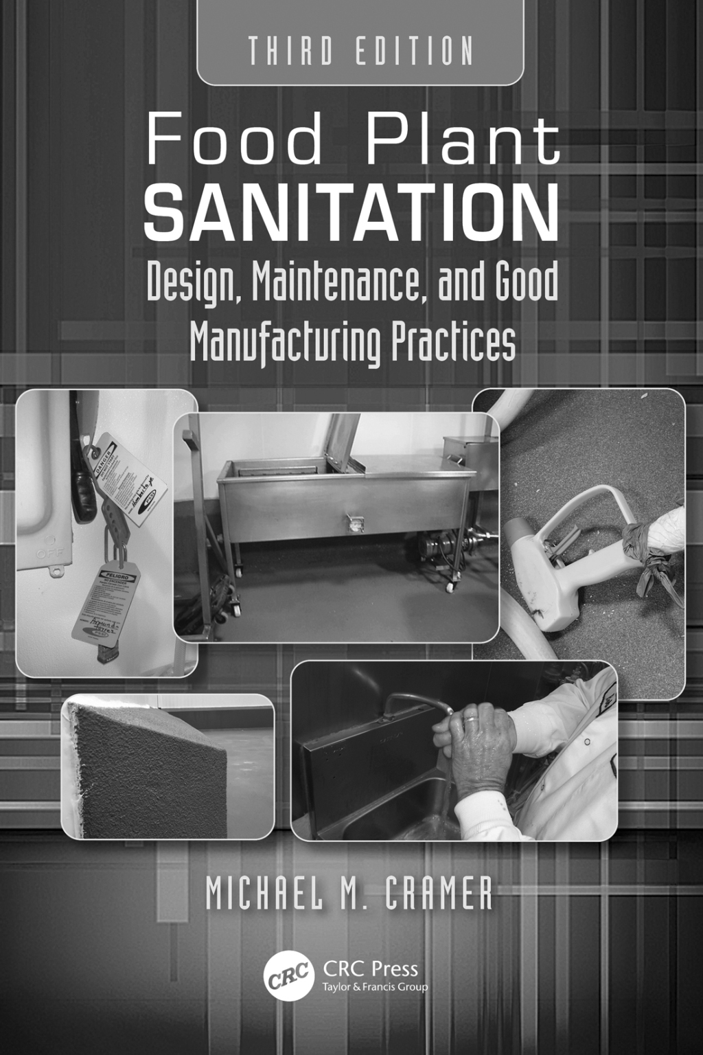 Food Plant Sanitation Design, Maintenance, and Good Manufacturing Practices 3rd Edition