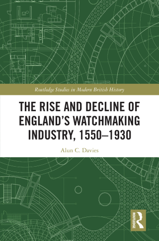Titelbild: The Rise and Decline of England's Watchmaking Industry, 1550–1930 1st edition 9781032131344
