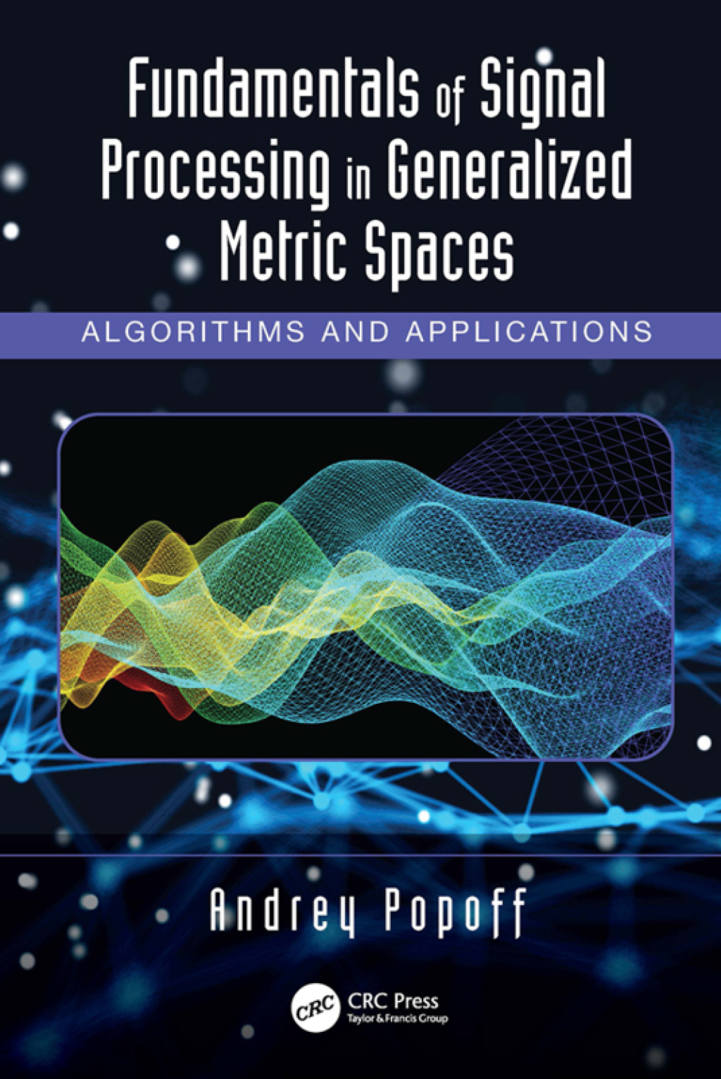 Fundamentals of Signal Processing in Generalized Metric Spaces Algorithms and Applications 1st Edition