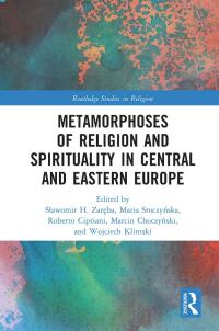 Cover image: Metamorphoses of Religion and Spirituality in Central and Eastern Europe 1st edition 9781032197456