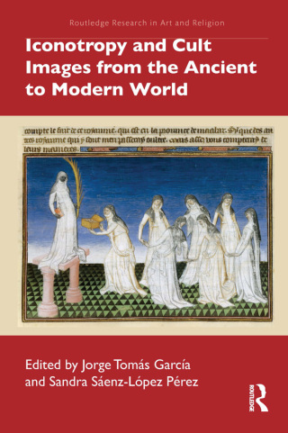 Cover image: Iconotropy and Cult Images from the Ancient to Modern World 1st edition 9781032030661
