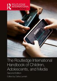 Cover image: The Routledge International Handbook of Children, Adolescents, and Media 2nd edition 9780367633356