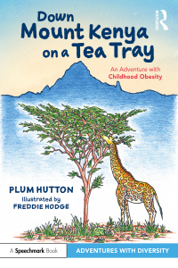 Cover image: Down Mount Kenya on a Tea Tray: An Adventure with Childhood Obesity 1st edition 9781032076225
