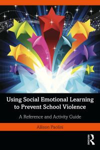 Cover image: Using Social Emotional Learning to Prevent School Violence 1st edition 9781032200965