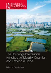 Cover image: The Routledge International Handbook of Morality, Cognition, and Emotion in China 1st edition 9781032114163