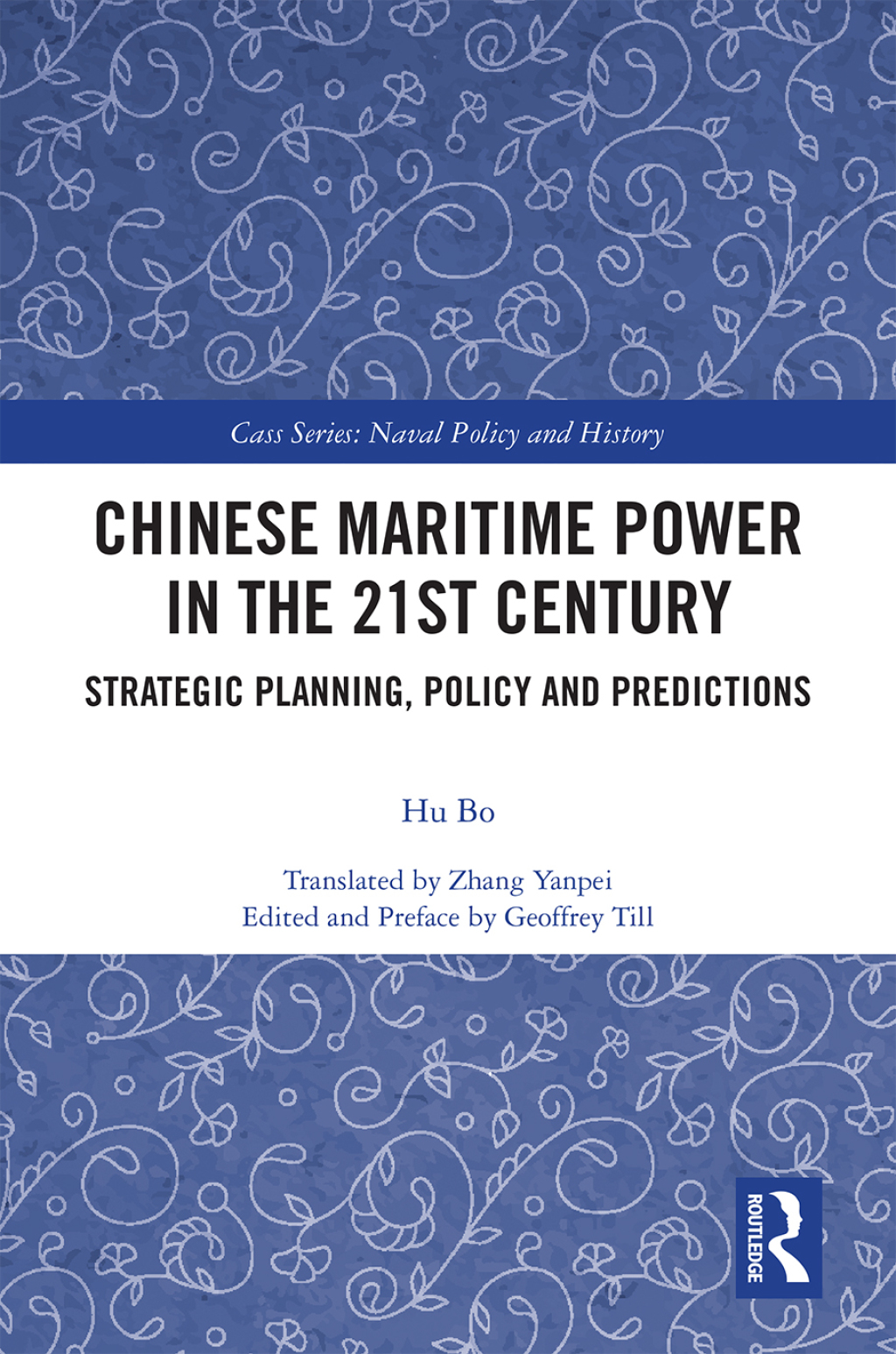 Chinese Maritime Power in the 21st Century Strategic Planning, Policy and Predictions 1st Edition