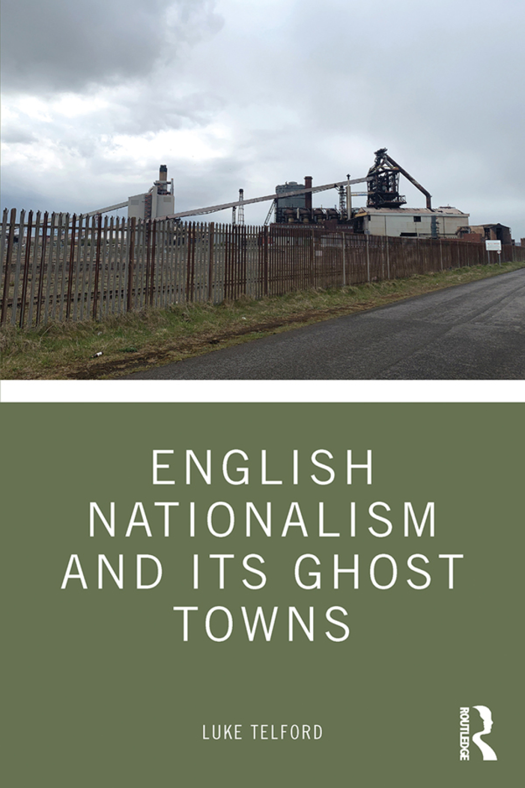 English Nationalism and its Ghost Towns 1st Edition