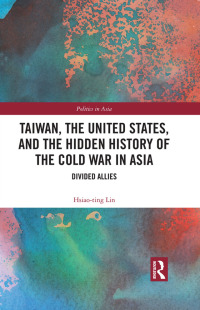 Imagen de portada: Taiwan, the United States, and the Hidden History of the Cold War in Asia 1st edition 9781032134994