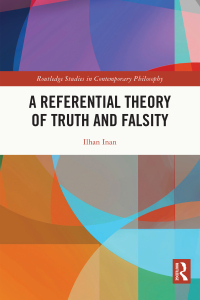 صورة الغلاف: A Referential Theory of Truth and Falsity 1st edition 9780367760540