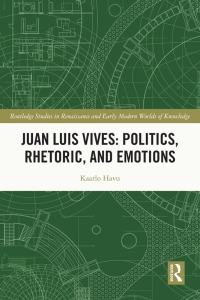 Cover image: Juan Luis Vives: Politics, Rhetoric, and Emotions 1st edition 9781032146690