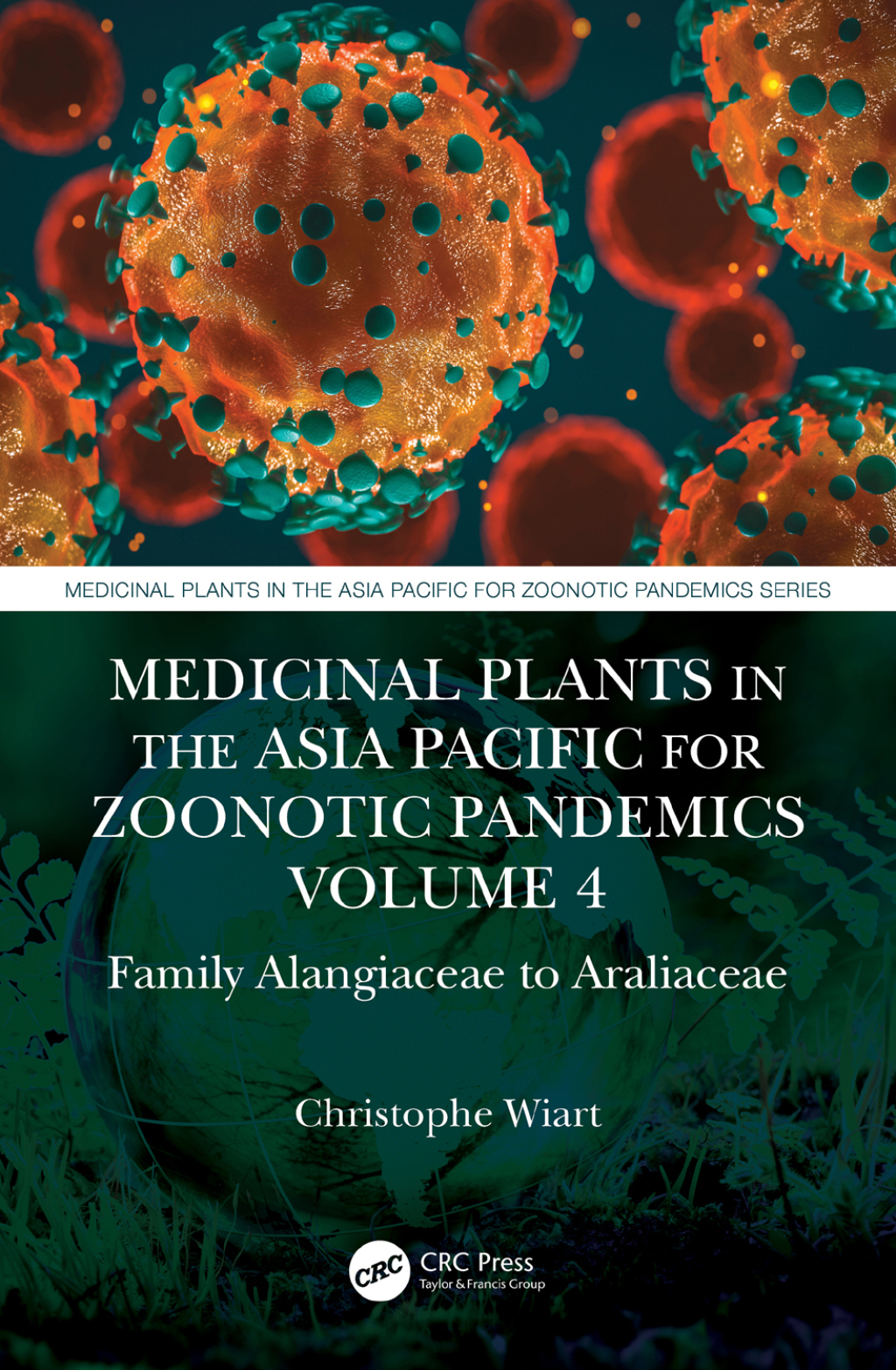 Medicinal Plants in the Asia Pacific for Zoonotic Pandemics, Volume 4 Family Alangiaceae to Araliaceae 1st Edition