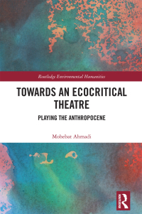 表紙画像: Towards an Ecocritical Theatre 1st edition 9780367500917