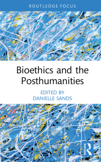 Cover image: Bioethics and the Posthumanities 1st edition 9781032263670